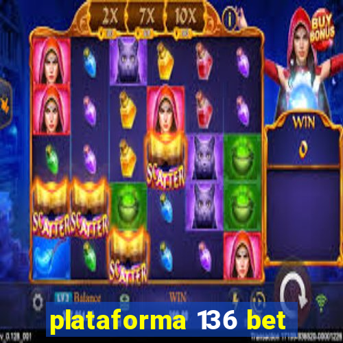 plataforma 136 bet